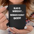 Blad Is Wurscht Schiach Warat Oasch Bayern Austria Slogan Tassen Lustige Geschenke