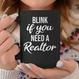 Blink If You Need A Realtor Real Estate Agent Realtor Coffee Mug Unique Gifts