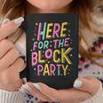 Here For The Block Party Coffee Mug Unique Gifts
