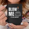 Blow Me It's My Birthday Adult Joke Dirty Humor Mens Coffee Mug Unique Gifts
