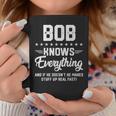 Bob Knows Everything Name Personalized Jokes Coffee Mug Funny Gifts