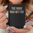 The Book Was Better Bookworm Coffee Mug Unique Gifts