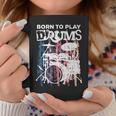 Born To Play Drums Drumming Rock Music Band Drummer Coffee Mug Unique Gifts