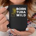 Born Tuba Wild Lustiges Bass Tassen Lustige Geschenke