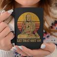 Bouddha Laisse Aller Cette Merde Let That Shit Go Tasse Cadeaux drôles