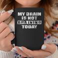 My Brain Is Not Braining Today Humorous Brain Puns Coffee Mug Funny Gifts