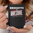 Bridgette Is Awesome Family Friend Name Coffee Mug Funny Gifts