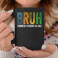 Bruh Formerly Known As Dad Papa Daddy Cool Father’S Day Coffee Mug Funny Gifts