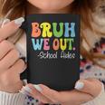 Bruh We Out School Aides Happy Last Day Of School Groovy Coffee Mug Unique Gifts