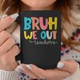 Bruh We Out Teacher End Of School Year Hello Summer Coffee Mug Funny Gifts