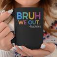 Bruh We Out Teacher Summer Break Last Day Of School Coffee Mug Personalized Gifts