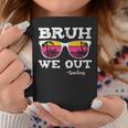 Bruh We Out Teachers Summer Vacation End Of School Year Coffee Mug Funny Gifts