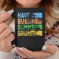 Have A Bussin Summer Bruh Teacher Summer Coffee Mug Funny Gifts