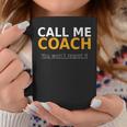 Call Me Coach You Won't Regret It Coach Coffee Mug Unique Gifts