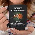 I Can't My Daughter Has Basketball Mom Dad Player Fan Coffee Mug Unique Gifts