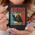 You Can't Fix Stupid But You Can Throw It Out Vintage Aikido Coffee Mug Unique Gifts