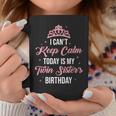 I Cant Keep Calm Today Is My Twin Sister's Birthday Women Coffee Mug Unique Gifts