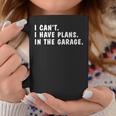 I Can't I Have Plans In The Garage Dads Fathers Day Coffee Mug Unique Gifts