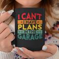 I Cant I Have Plans In The Garage Vintage Coffee Mug Unique Gifts