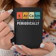 Chemistry Sarcasm May Occur Periodically Periodic Table Coffee Mug Unique Gifts