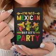 Cinco De Mayo I'm Not Mexican But Let Us Party Coffee Mug Unique Gifts