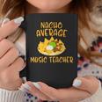 Cinco De Mayo Nacho Average Music Teacher Mexican Fiesta Coffee Mug Unique Gifts