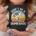 Classic Dont Be A Dumb Bass Adult Humor Dad Fishing Coffee Mug Unique Gifts