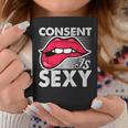 Consent Is Sexy Empowerment Awareness Coffee Mug Unique Gifts