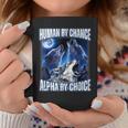 Cool Alpha Wolf Meme Human By Chance Alpha By Choice Coffee Mug Funny Gifts