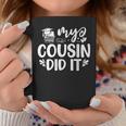 My Cousin Did It Graduation Graduated Coffee Mug Personalized Gifts