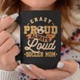 Crazy Proud Always Loud Soccer Mom Goalkeeper Mother's Day Coffee Mug Unique Gifts