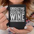 Crocheting Solves Most My Problems Wine Crochet Slogan Coffee Mug Personalized Gifts