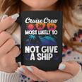 Cruise Crew 2024 Most Likely To Not Give A Ship Coffee Mug Unique Gifts