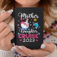 Cruise Trip Mother Daughter Cruise 2023 Ship Travelling Coffee Mug Unique Gifts