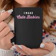 I Make Cute Babies New Baby Girl Dad Coffee Mug Unique Gifts