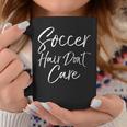 Cute Soccer Quote For N Girls Soccer Hair Don't Care Coffee Mug Unique Gifts