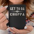 Get To Da Choppa Retro Tassen Lustige Geschenke