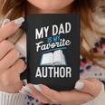 My Dad Is My Favorite Author Outfit Book Writer Coffee Mug Unique Gifts