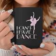 I Have Dance I Can't Elegant Dancer Coffee Mug Unique Gifts