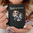 Death Is Certain Cavalier King Charles Spaniel Coffee Mug Unique Gifts
