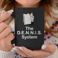 The Dennis System Coffee Mug Unique Gifts