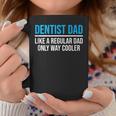 Dentist Dad Like A Regular Dad Dental Father Coffee Mug Unique Gifts