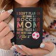 I Didn't Plan On Becoming A Soccer Mom Mother's Day Coffee Mug Unique Gifts