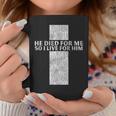He Died For Me So I Live For Him Jesus Cross Christian Bible Coffee Mug Unique Gifts
