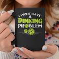 Dinking Problem Pickleball Pickle Ball Women Coffee Mug Unique Gifts