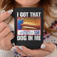I Got That Dog In Me Hot Dogs Combo Hotdog Coffee Mug Funny Gifts