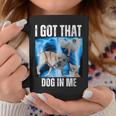 I Got That Dog In Me Xray Meme Quote Women Coffee Mug Funny Gifts