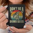 Don't Be A Dumb Bass Fishing Dad Coffee Mug Funny Gifts
