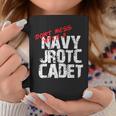 Don't Mess With A Navy Jrotc Cadet For Navy Junior Rotc Coffee Mug Unique Gifts