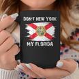 Don't New York My Florida On Back Coffee Mug Unique Gifts